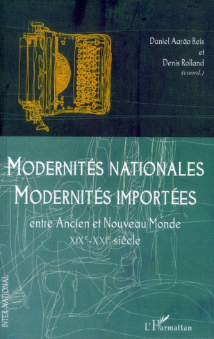 Modernités nationales, modernités importées. Entre Ancien et Nouveau Monde (XIXe-XXIe siècle)