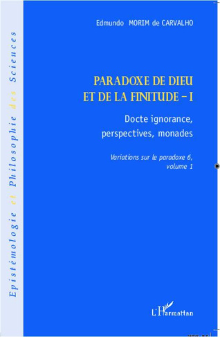 Variations sur le paradoxe 6. Paradoxe de Dieu et de la finitude. Volume 1, Docte ignorance, perspec