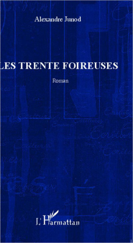 Les trente foireuses. Roman