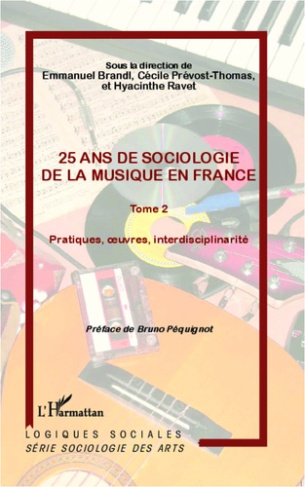25 ans de sociologie de la musique en France. Tome 2, Pratiques, oeuvres, interdisciplinarité