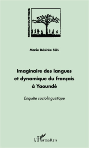 Imaginaire des langues et dynamique du français à Yaoundé. Enquête sociolinguistique