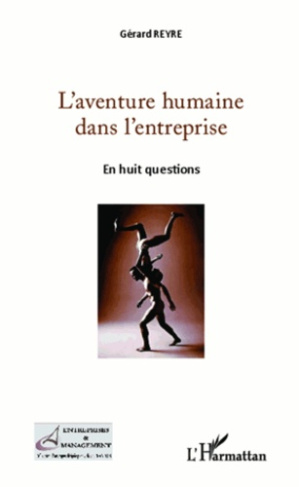 L'aventure humaine dans l'entreprise. En huit questions
