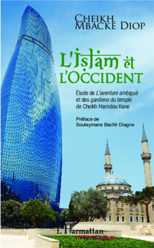 L'Islam et l'Occident. Etude de L'aventure ambiguë et des Gardiens du temple de Cheikh Hamidou Kane