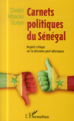 Carnets politiques du Sénégal. Regard critique sur la décennie post-alternance