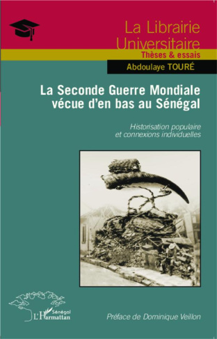 La Seconde Guerre mondiale vécue d'en bas au Sénégal. Historisation populaire et connexions individu