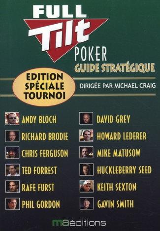 Guide stratégique Full Tilt Poker. Edition spéciale tournoi
