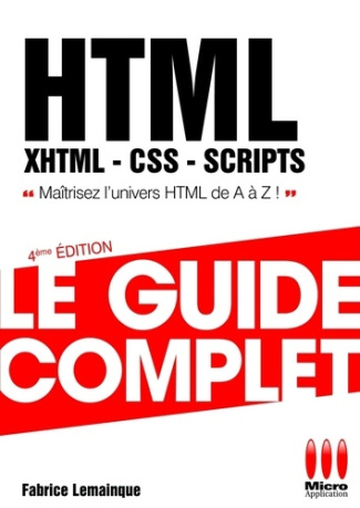HTML, XHTML, CSS, SCRIPTS. Le guide complet, 4e édition