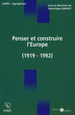 Penser et construire l'Europe. L'idée et la construction européenne de Versailles à Maastricht (1919