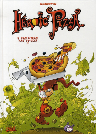 Heroic Pizza Tome 4 : Pas d'bras, pas d'pizza !!!