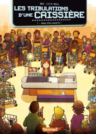 Les tribulations d'une caissière Tome 1 : Vous êtes ouverte ?