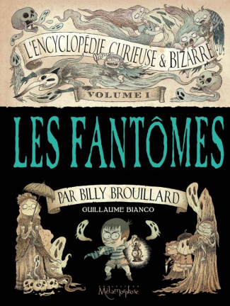 L'encyclopédie curieuse et bizarre par Billy Brouillard Tome 1 : Les fantômes