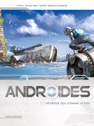 Androides Saison 1 Tome 2 : Heureux qui comme Ulysse