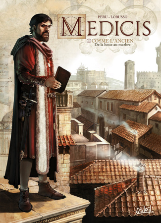 Médicis Tome 1 : Cosme l'Ancien. De la boue au marbre