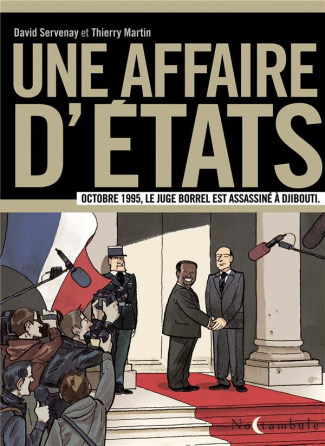 Une affaire d'Etats. Octobre 1995, le juge Borrel est assassiné à Djibouti