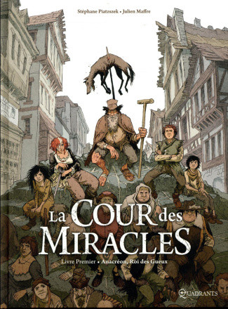 La cour des miracles Tome 1 : Anacréon, roi des gueux
