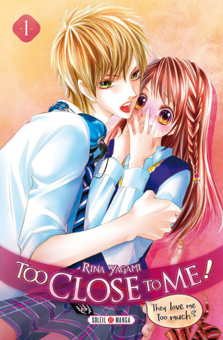 Too Close to Me ! Tome 1