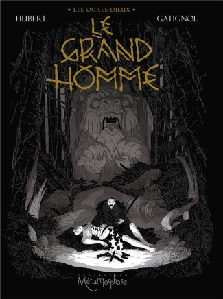 Les Ogres Dieux Tome 3 : Le Grand Homme