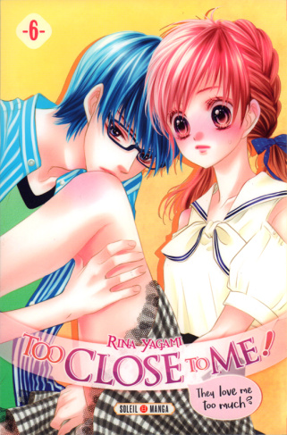 Too Close to Me ! Tome 6