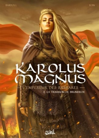 Karolus Magnus, l'empereur des barbares Tome 2 : La trahison de Brunhilde