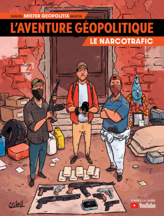 L'Aventure géopolitique Tome 2 : Le Narcotrafic