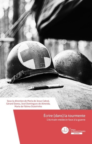 Ecrire (dans) la tourmente. L'écrivain-médecin face à la guerre