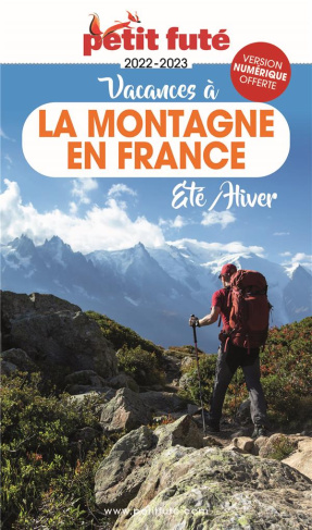 Petit Futé Vacances à la montagne en France. Eté/Hiver, Edition 2022-2023