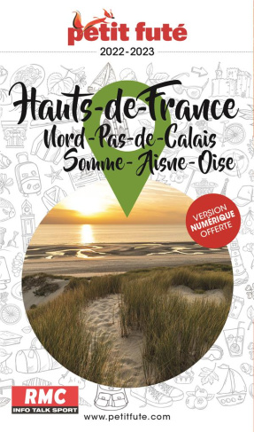 Petit Futé Hauts-de-France. Nord-Pas-de-Calais ; Somme ; Aisne ; Oise, Edition 2022-2023