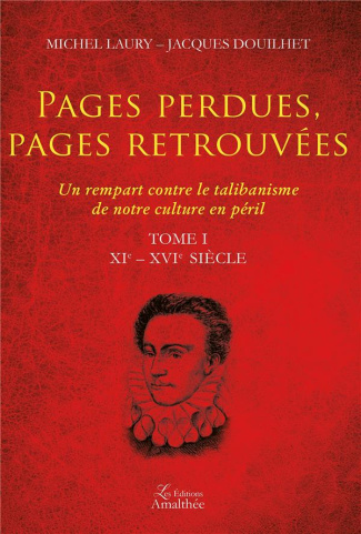Pages perdues, pages retrouvées. Un rempart contre le talibanisme de notre culture en péril Tome 1,