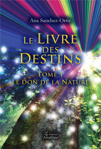 Le livre des destins Tome 1 : Le don de la Nature