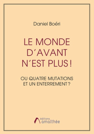 Le monde d'avant n'est plus ! Ou Quatre mutations et un enterrement ?