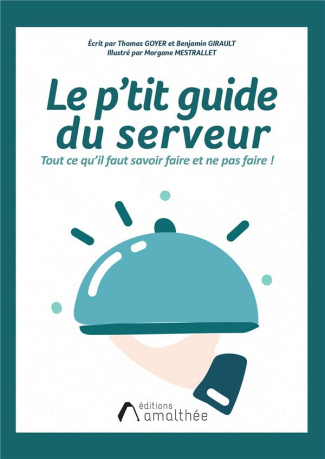 Le p'tit guide du serveur. Tout ce qu'il faut savoir faire et ne pas faire !