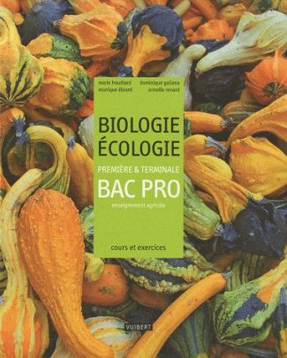 Biologie Ecologie 1e et Tle Bac Pro enseignement agricole. Cours et exercices résolus
