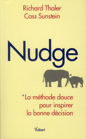 Nudge. La méthode douce pour inspirer la bonne décision