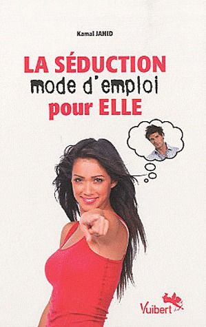 La séduction mode d'emploi pour elle