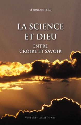 La science et Dieu. Entre croire et savoir