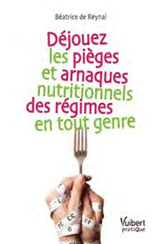Déjouez les pièges et arnaques nutritionnels des régimes en tout genre