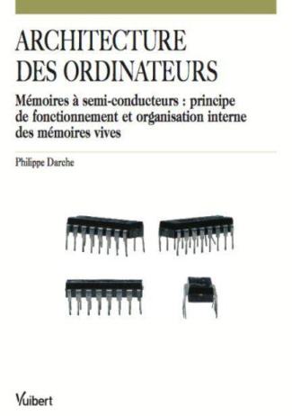 Architecture des ordinateurs. Mémoires à semi-conducteurs : principe de fonctionnement et organisati