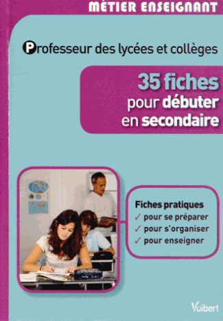 Professeur des lycées et collèges. 35 fiches pour débuter en secondaire