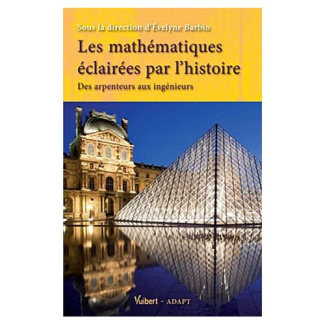 Les mathématiques éclairées par l'histoire. Des arpenteurs aux ingénieurs