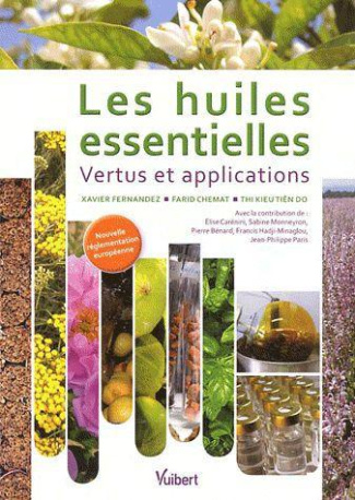 Les huiles essentielles. Vertus et applications