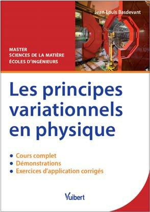 Les principes variationnels en physique. Cours, démonstrations & exercices corrigés