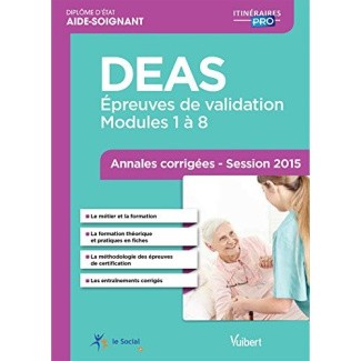Diplôme d'Etat d'Aide-Soignant DEAS. Annales corrigées session 2015, 2e édition