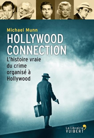 Hollywood Connection. L'histoire vraie du crime organisé à Hollywood