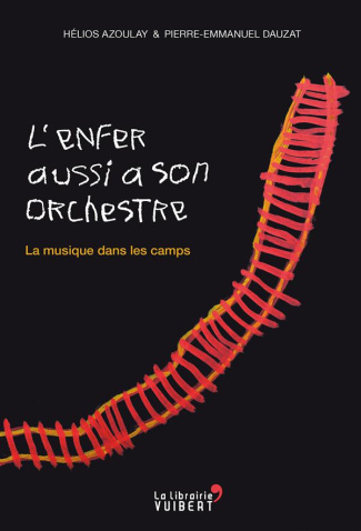 L'enfer aussi a son orchestre. La musique dans les camps. Suivi de Le 30 mai 1431, avec 1 CD audio