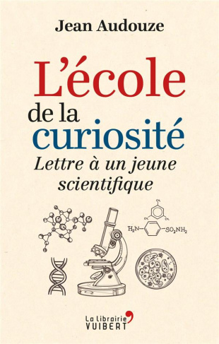 L'école de la curiosité. Lettre à un jeune scientifique