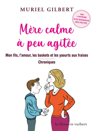 Mère calme à peu agitée. Mon fils, l'amour, les baskets et les yaourts aux fraises