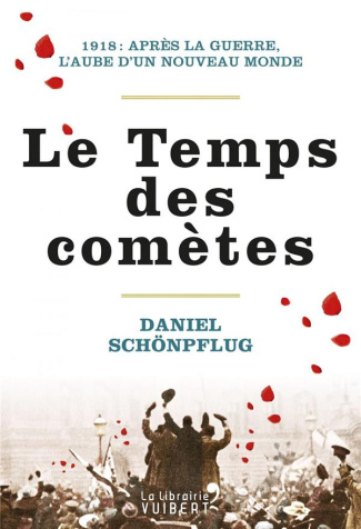 Le temps des comètes. 1918 : après la guerre, l'aube d'un nouveau monde