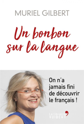 Un bonbon sur la langue. On n'a jamais fini de découvrir le français !