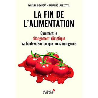 La fin de l'alimentation. Comment le changement climatique va bouleverser ce que nous mangeons