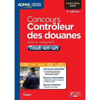 Concours Contrôleur des douanes. Tout-en-un, catégorie B, concours 2015